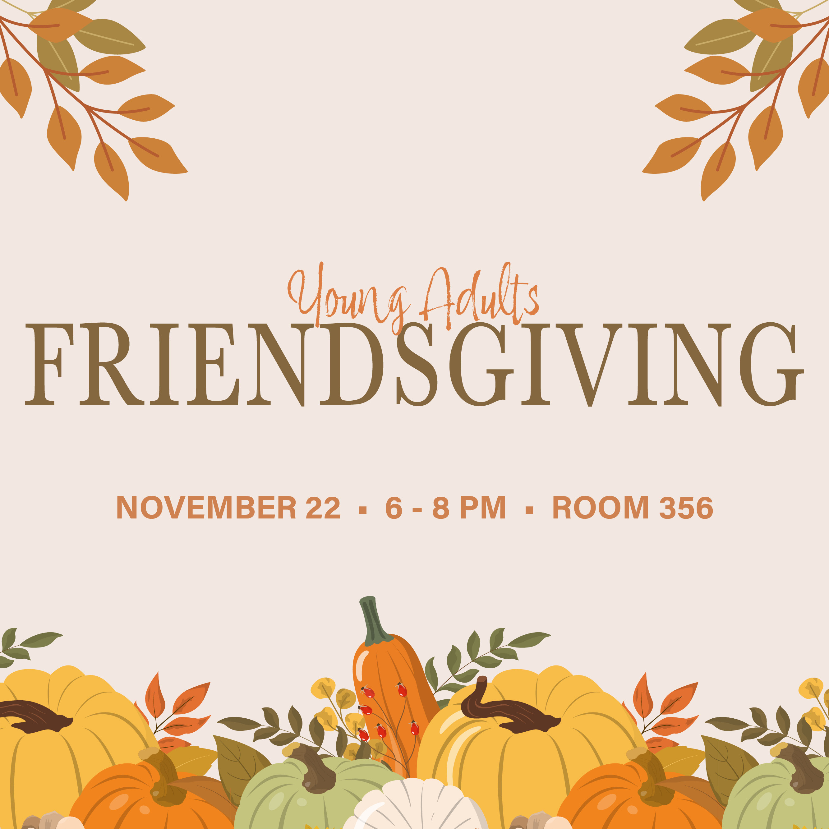 November 22, 6 PM, Room 356
Come together with friends old and new for a grateful gathering!


